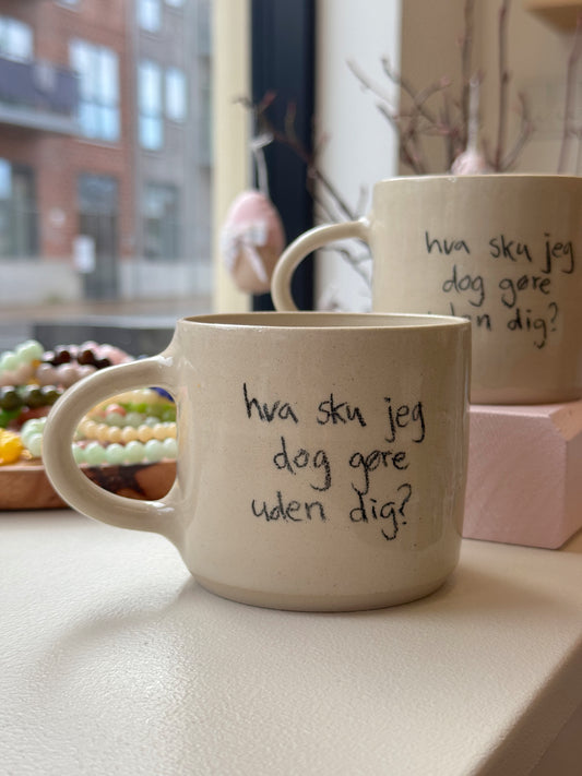 Kop med hank "Hva sku jeg dog gøre uden dig"